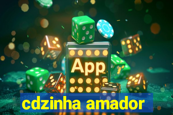 cdzinha amador